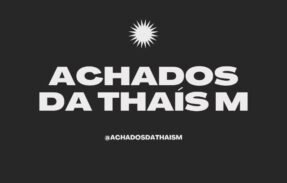 Achados da Thaís ️