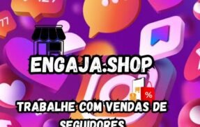 TRABALHE VENDENDO SEGUIDORES (ENGAJA.SHOP)