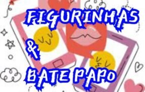 FIGURINHAS E BATE PAPO